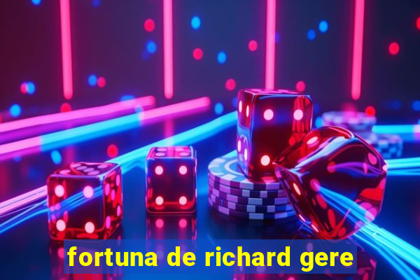 fortuna de richard gere